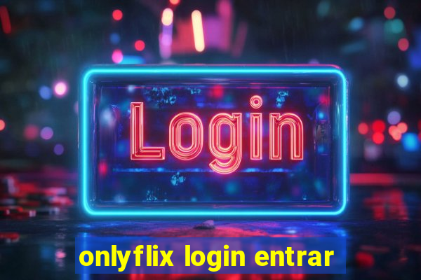 onlyflix login entrar